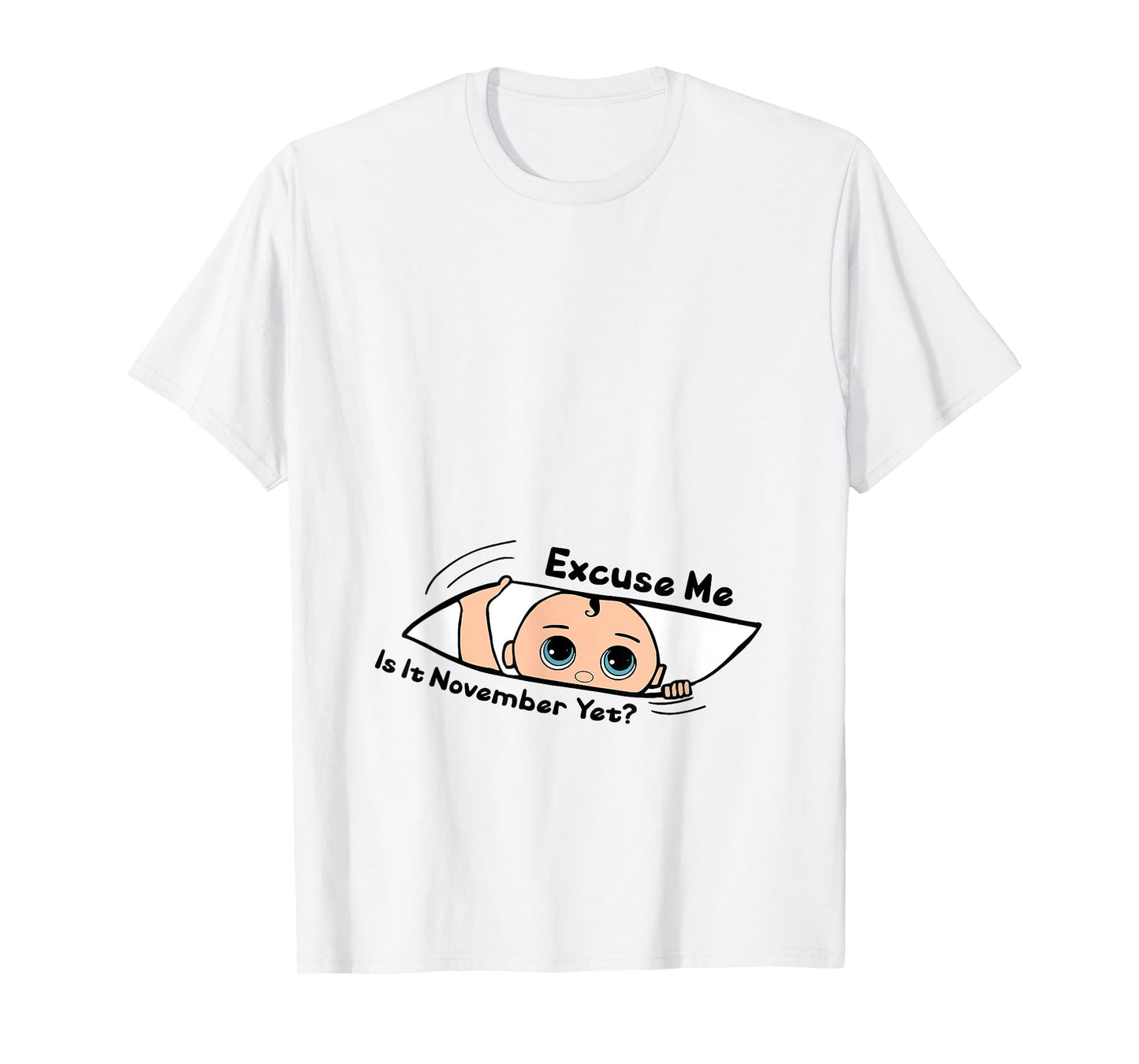 Excuse Me Is It November Yet Pregnancy Baby Announcement T-Shirt