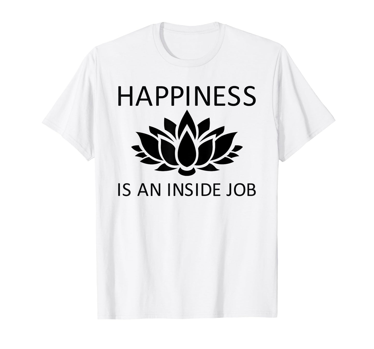 Happiness is an Inside Job Lotus Flower T-Shirt