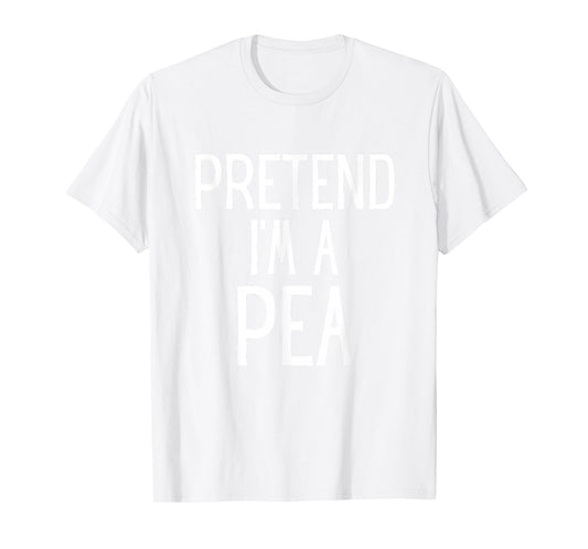Pretend I'm A Pea Funny Lazy Costume T-Shirt