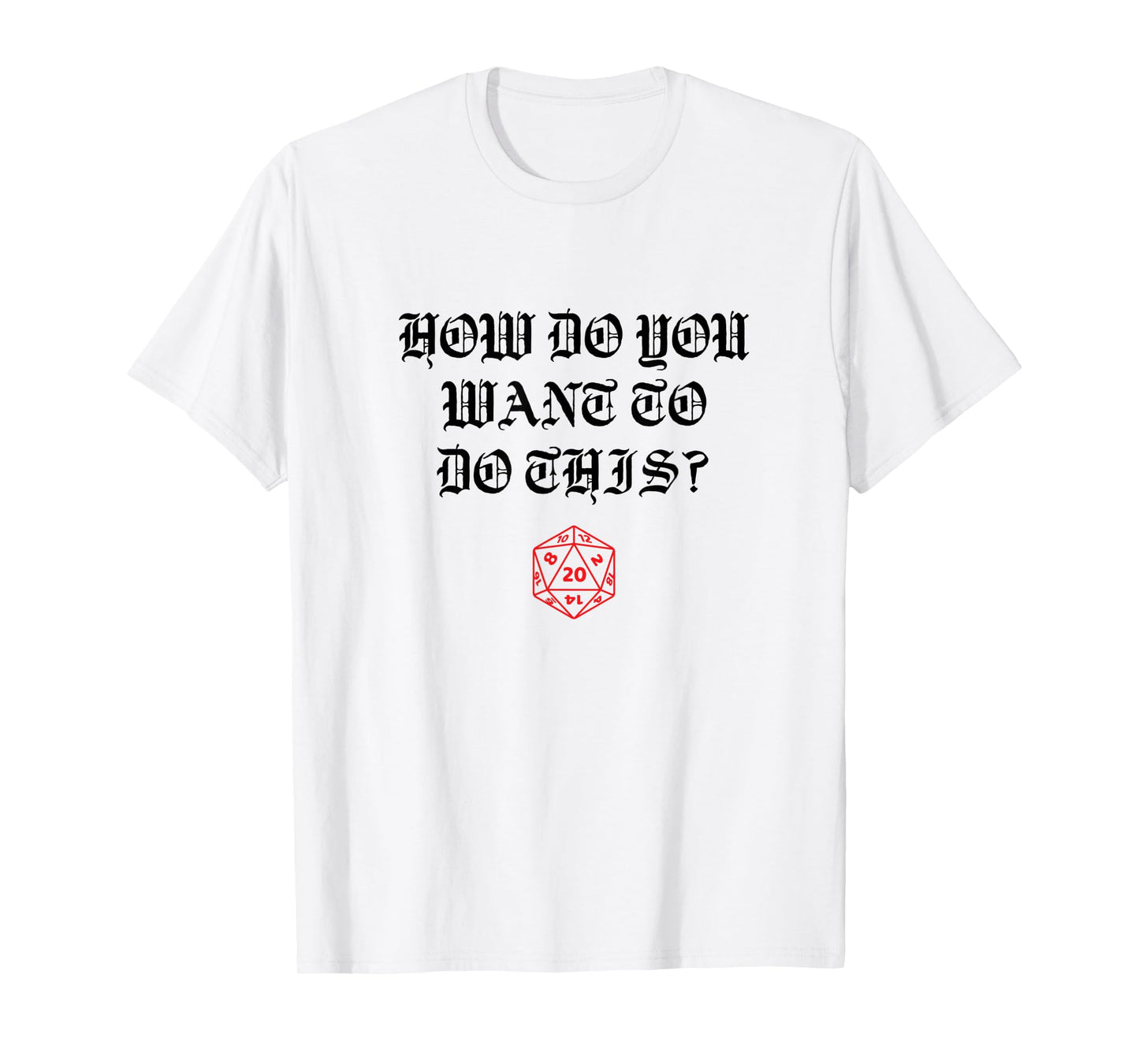 How Do You Want to Do this Game Master T-Shirt