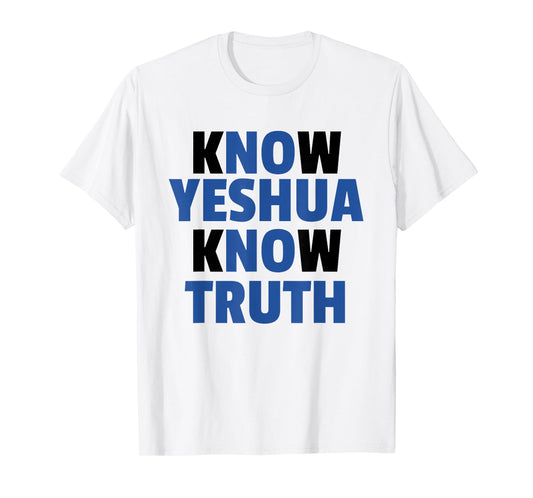 Know Yeshua Know Truth - No Yeshua No Truth - t-shirt T-Shirt