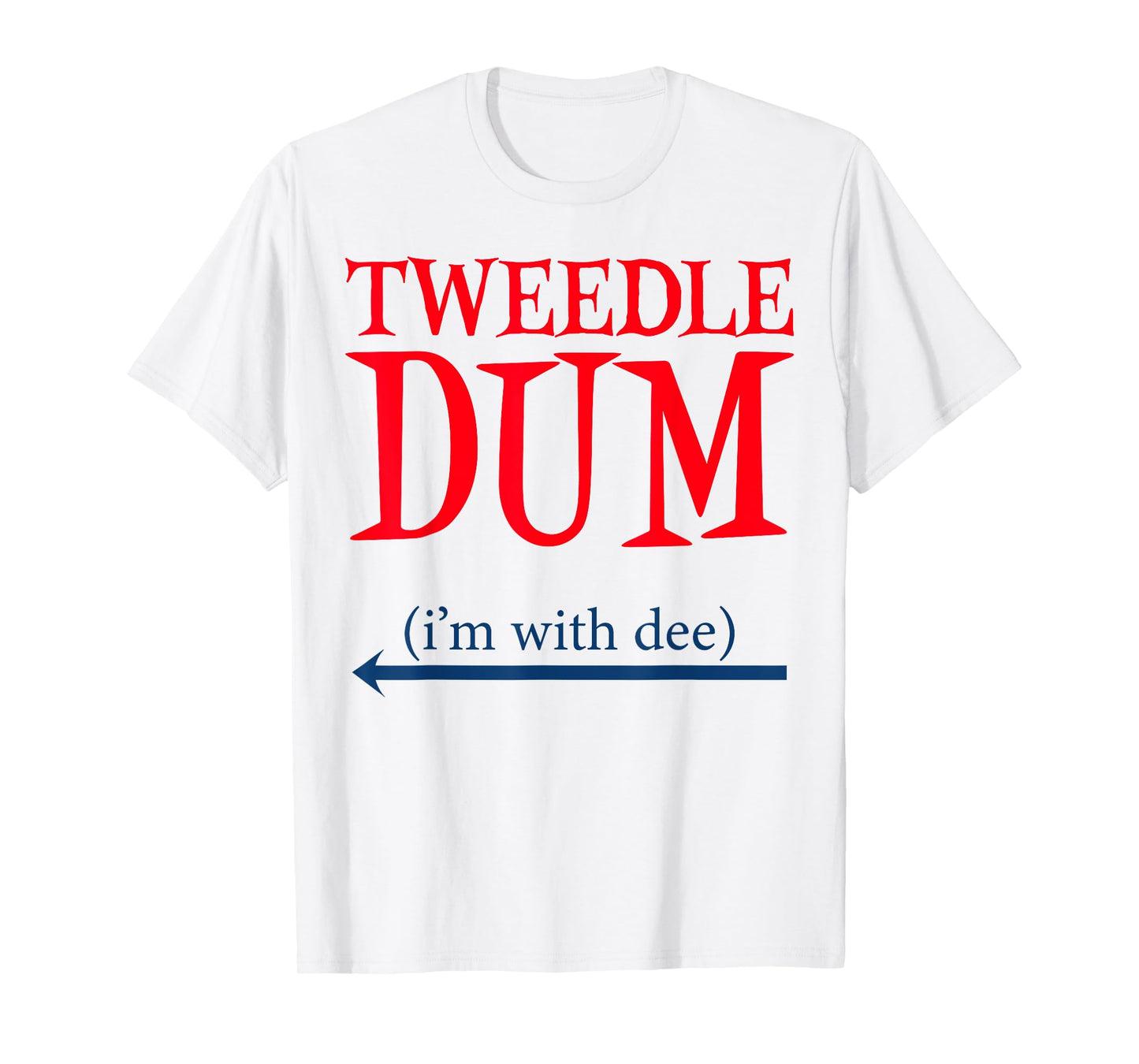 Tweedle Dum I'm With Dee - Lazy couple halloween costumes T-Shirt