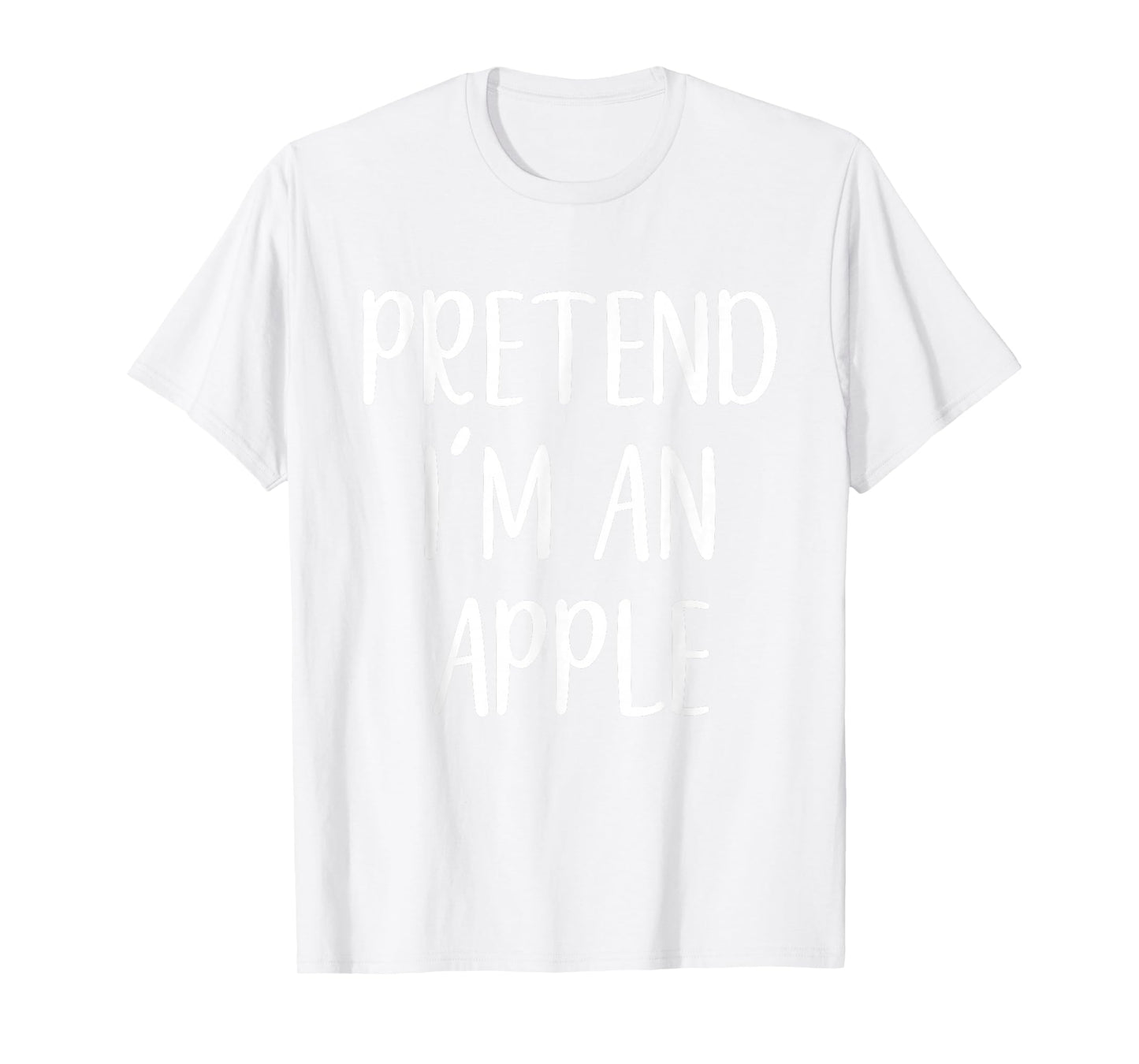Pretend I'm An Apple Costume Halloween Funny Easy Adult Kid T-Shirt