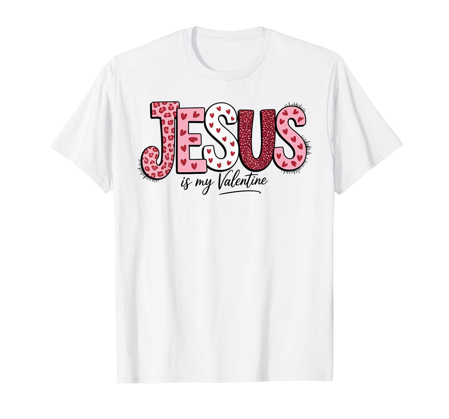 Jesus is My Valentine Bible Love Day Christian Faith Inspire T-Shirt