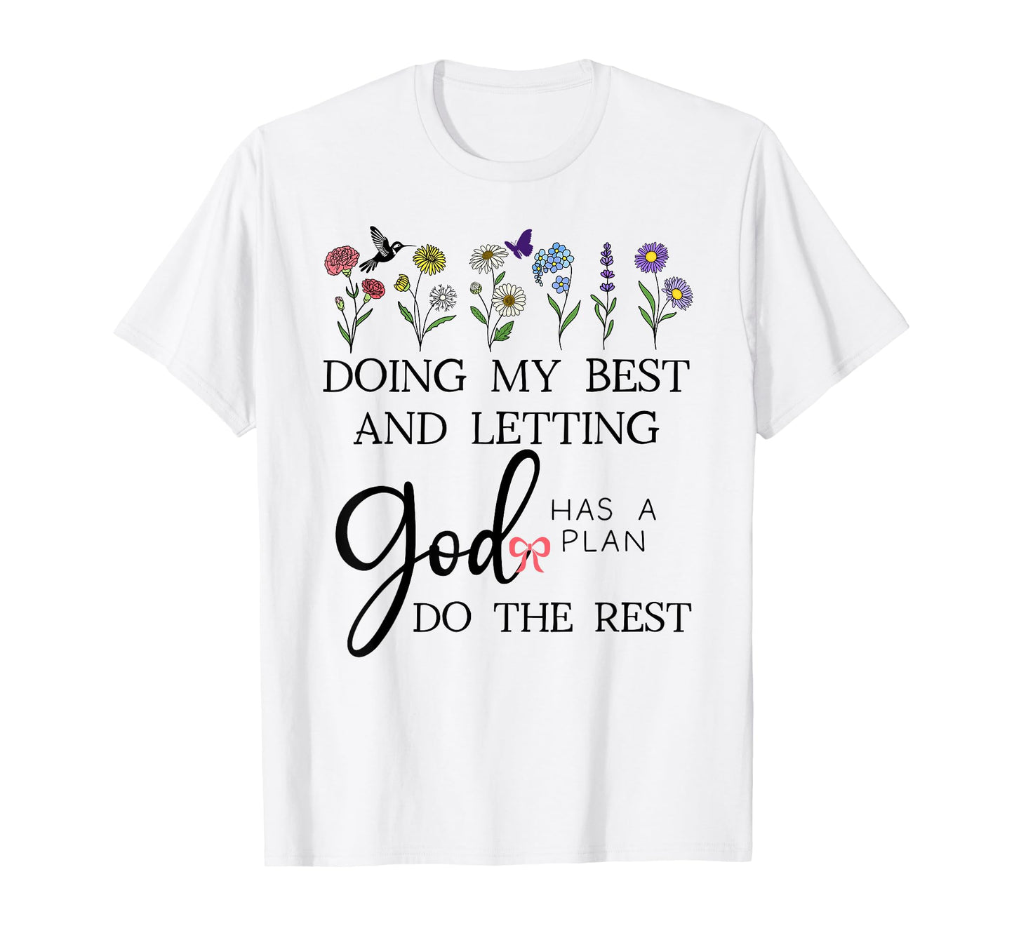 Doing My Best & Letting God Do The Rest Quote God Has a Plan T-Shirt