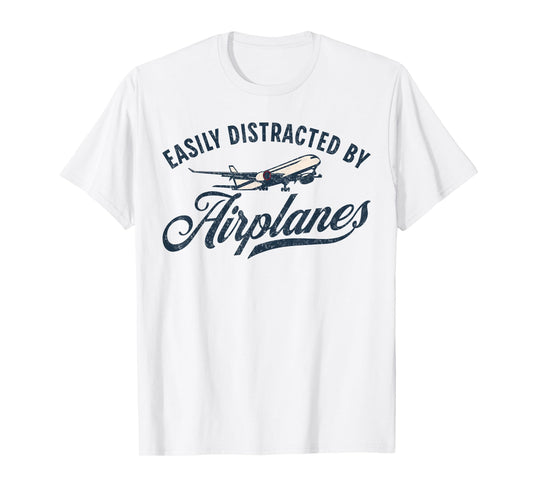 Funny Aviation Tees Easily Distracted By Airplanes Plane Lover Vintage Aviation T-Shirt