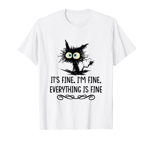 It's Fine I'm Fine Everything Is Fine Cat T-Shirt for Men Women Girls Kids