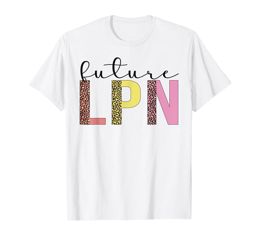 Future LPN To Be LPN Nurse Licensed Practical Nurse T-Shirt