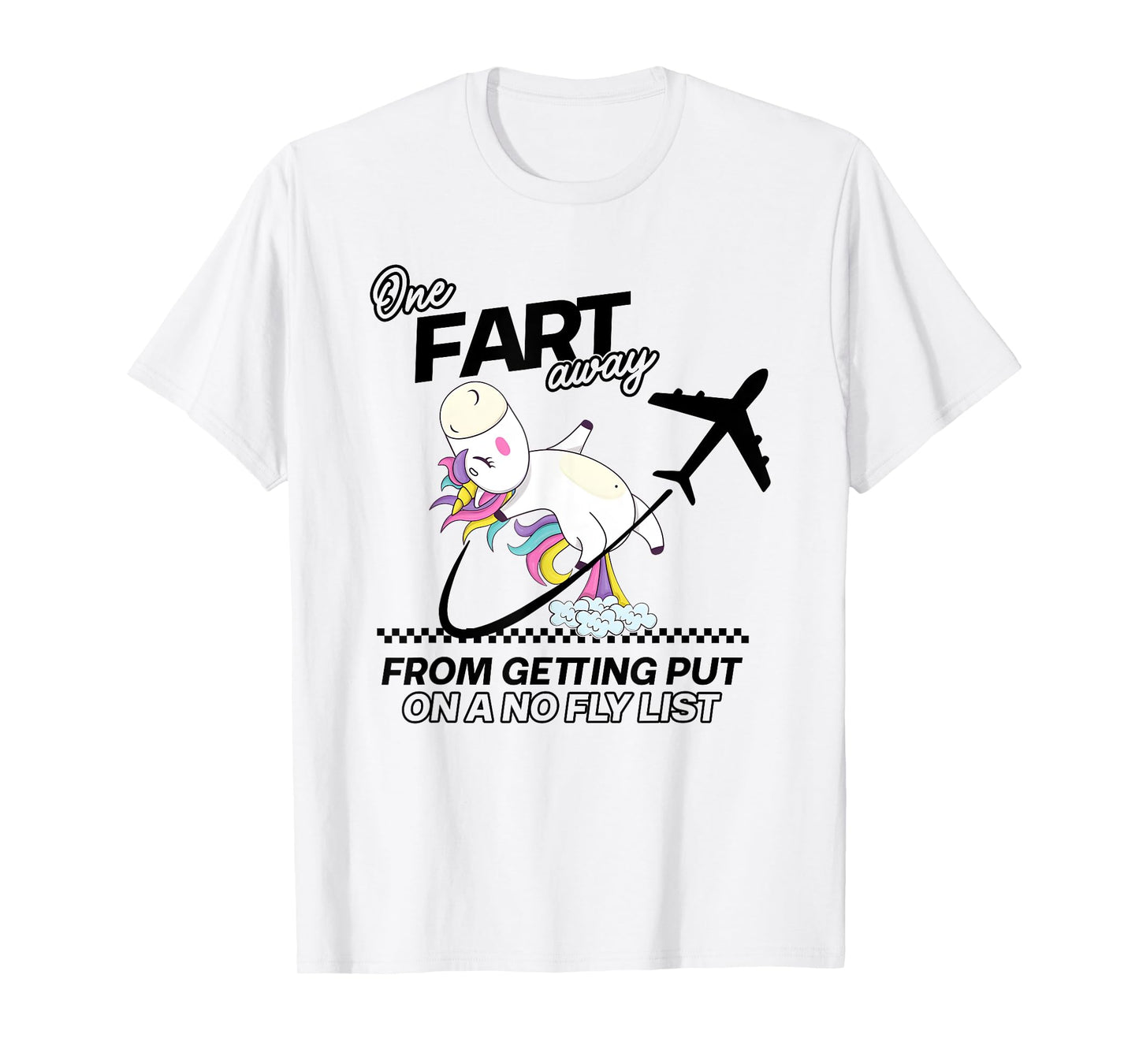 One Fart Away From Getting Put On A No Fly List T-Shirt