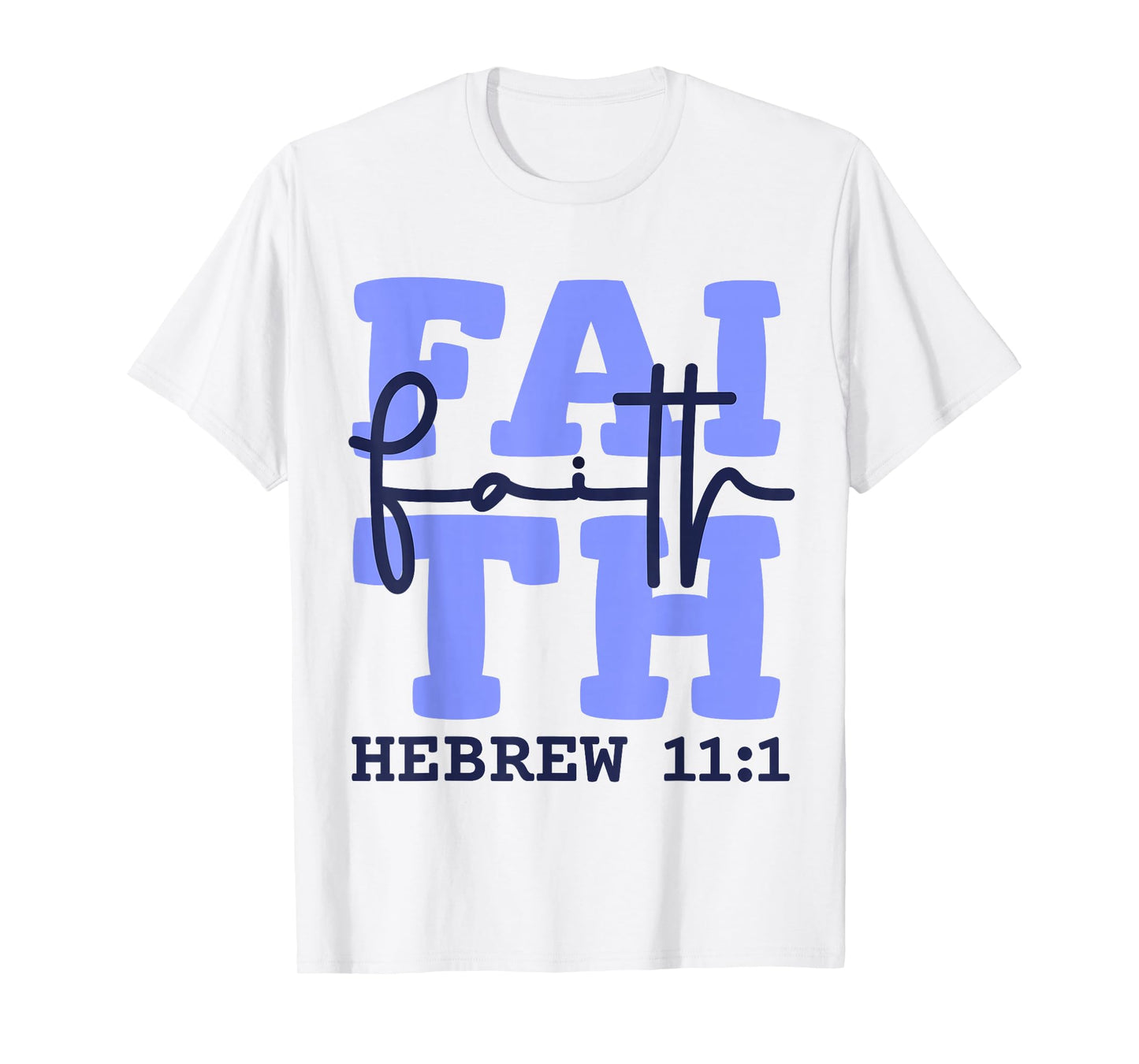 Faith Christian Design Inspired by Bible Verse Hebrews 11:1 T-Shirt