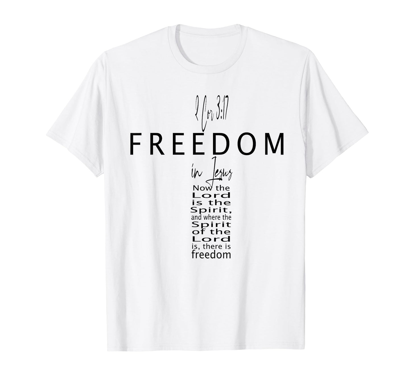 2 Cor 3 17 Freedom in Jesus Faith God Christian Cross Bible T-Shirt