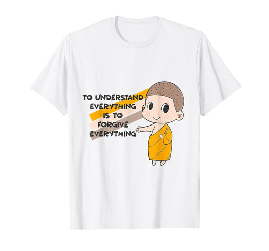 Buddha Monk Namaste Understanding Is Forgiving Buddhism T-Shirt