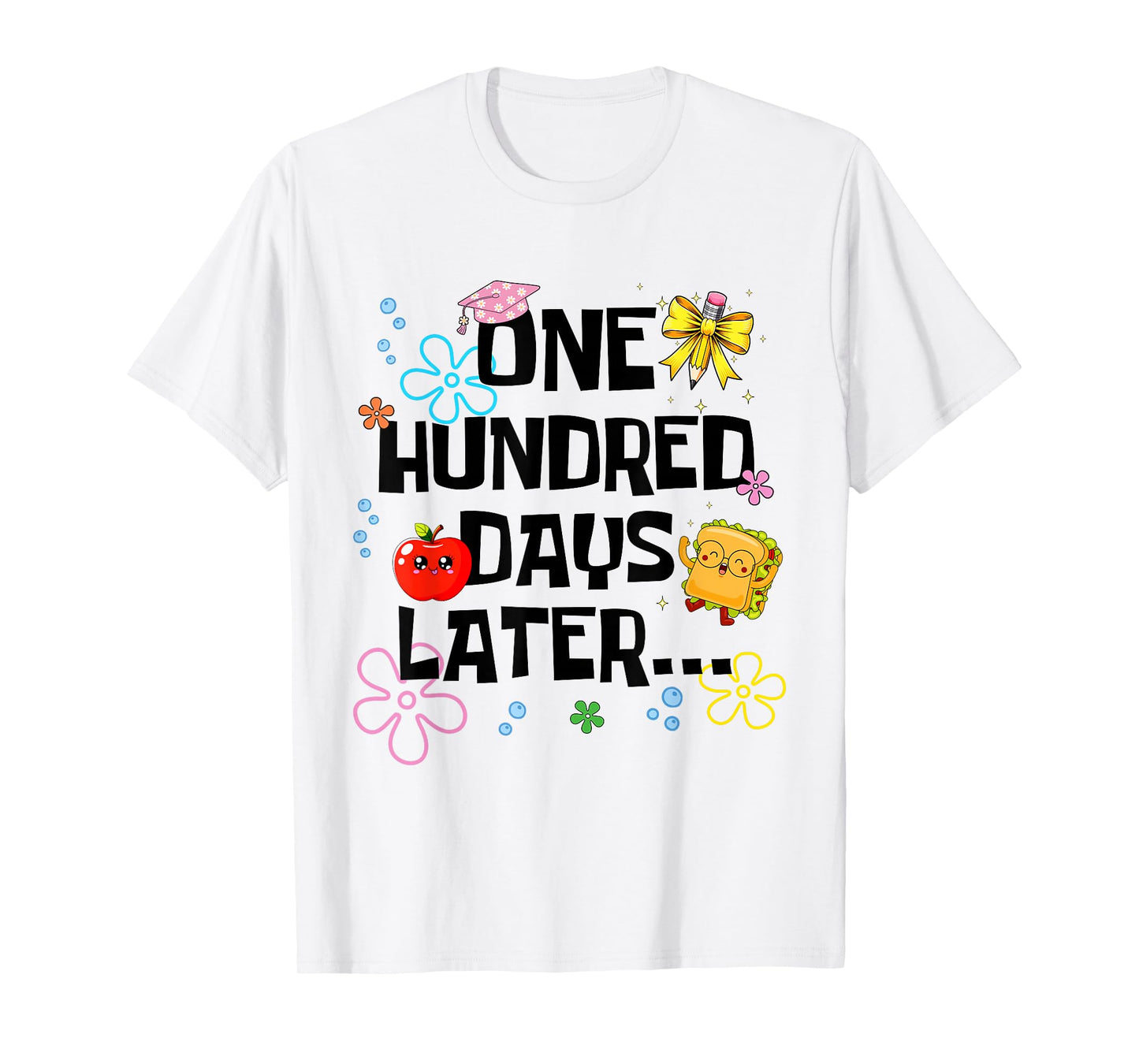 Funny 100 Days of School One Hundred Days Later Classroom T-Shirt