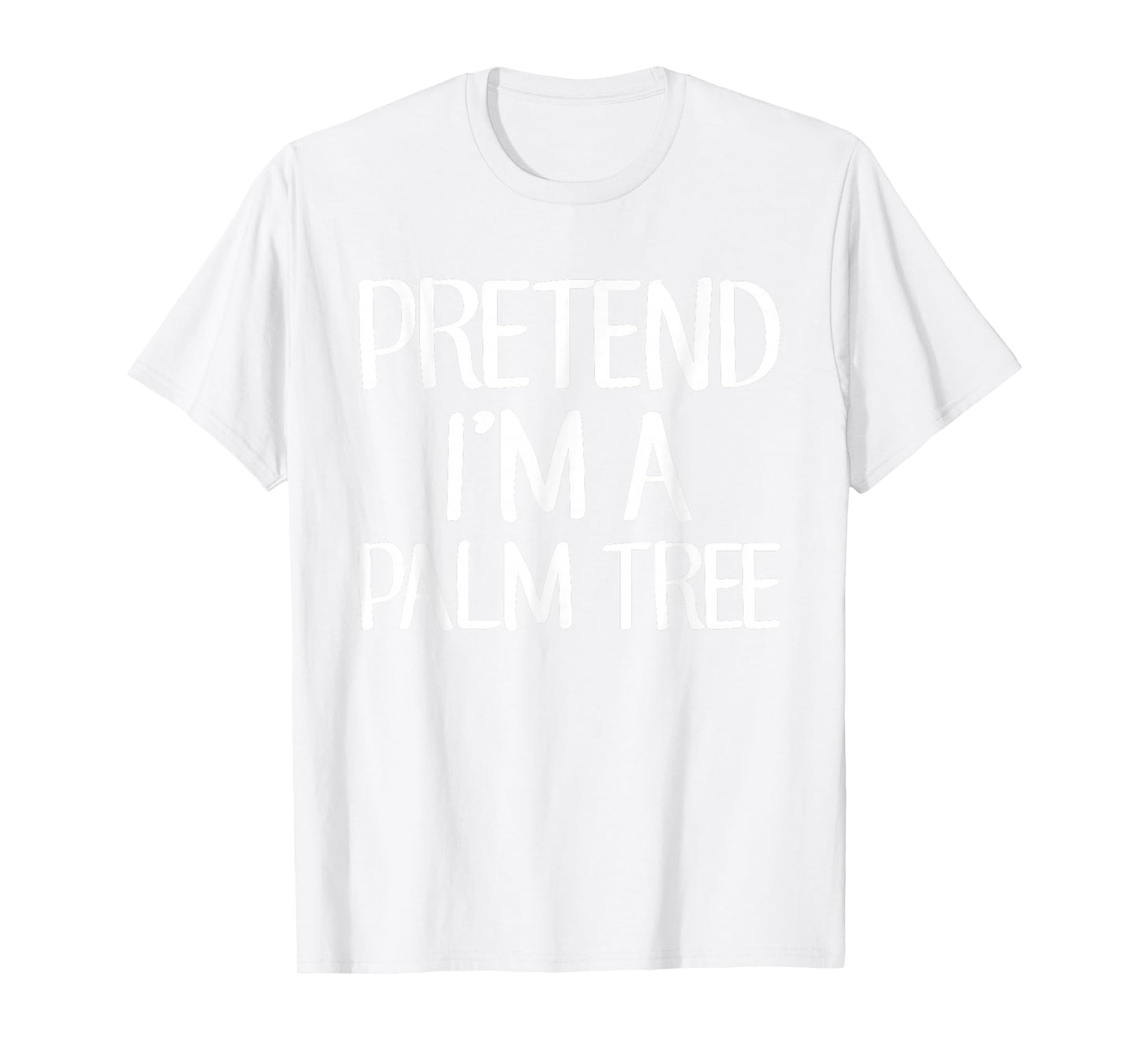 Pretend I'm A Palm Tree Costume Family Lazy Easy Halloween T-Shirt
