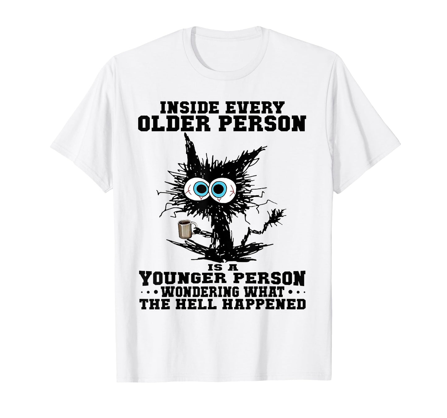 Cat Inside Every Older Person Is A Younger Person Men Women T-Shirt