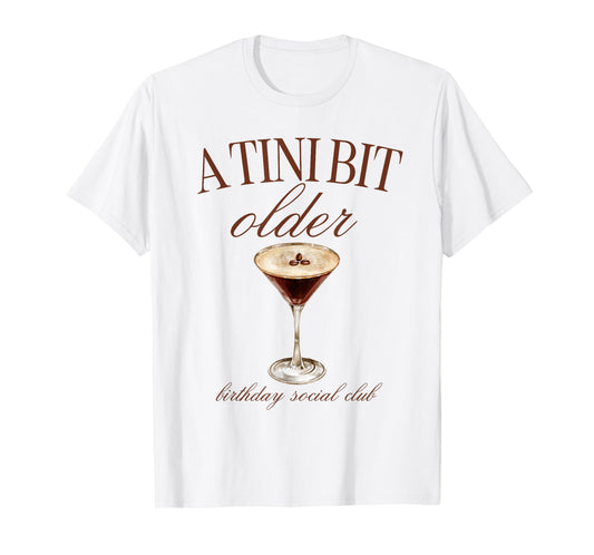 A Tini Bit Older Espresso Martini Birthday Matching T-Shirt