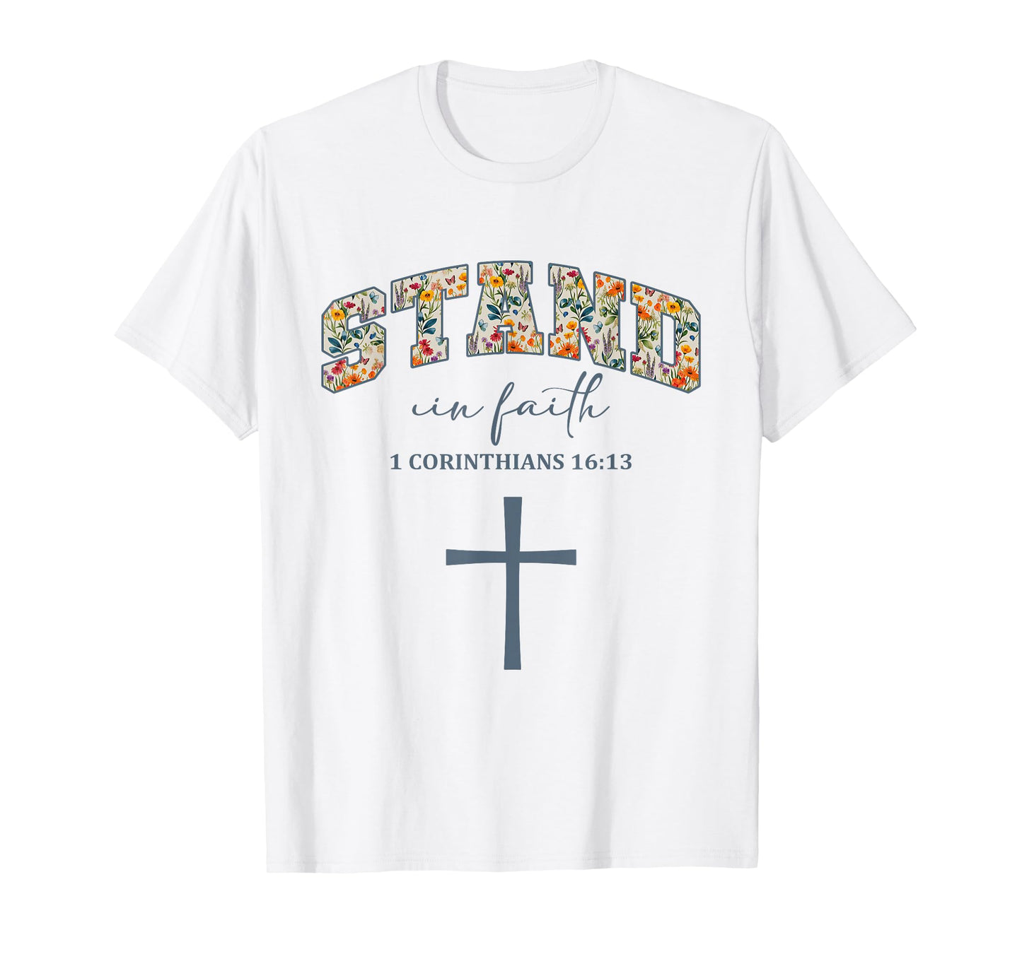 Stand in Faith Cross Christians Religion Bible Scripture T-Shirt