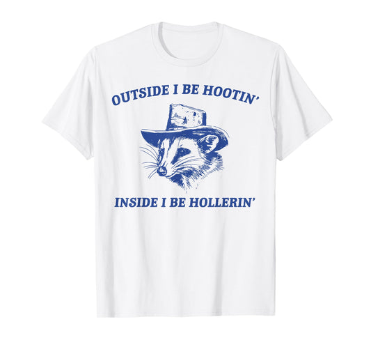 Outside I Be Hootin Inside I Be Hollerin Funny Possum Cowboy T-Shirt