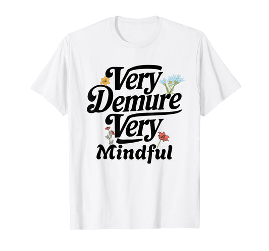 Funny very demure very mindful trend demure & mindful ladies T-Shirt