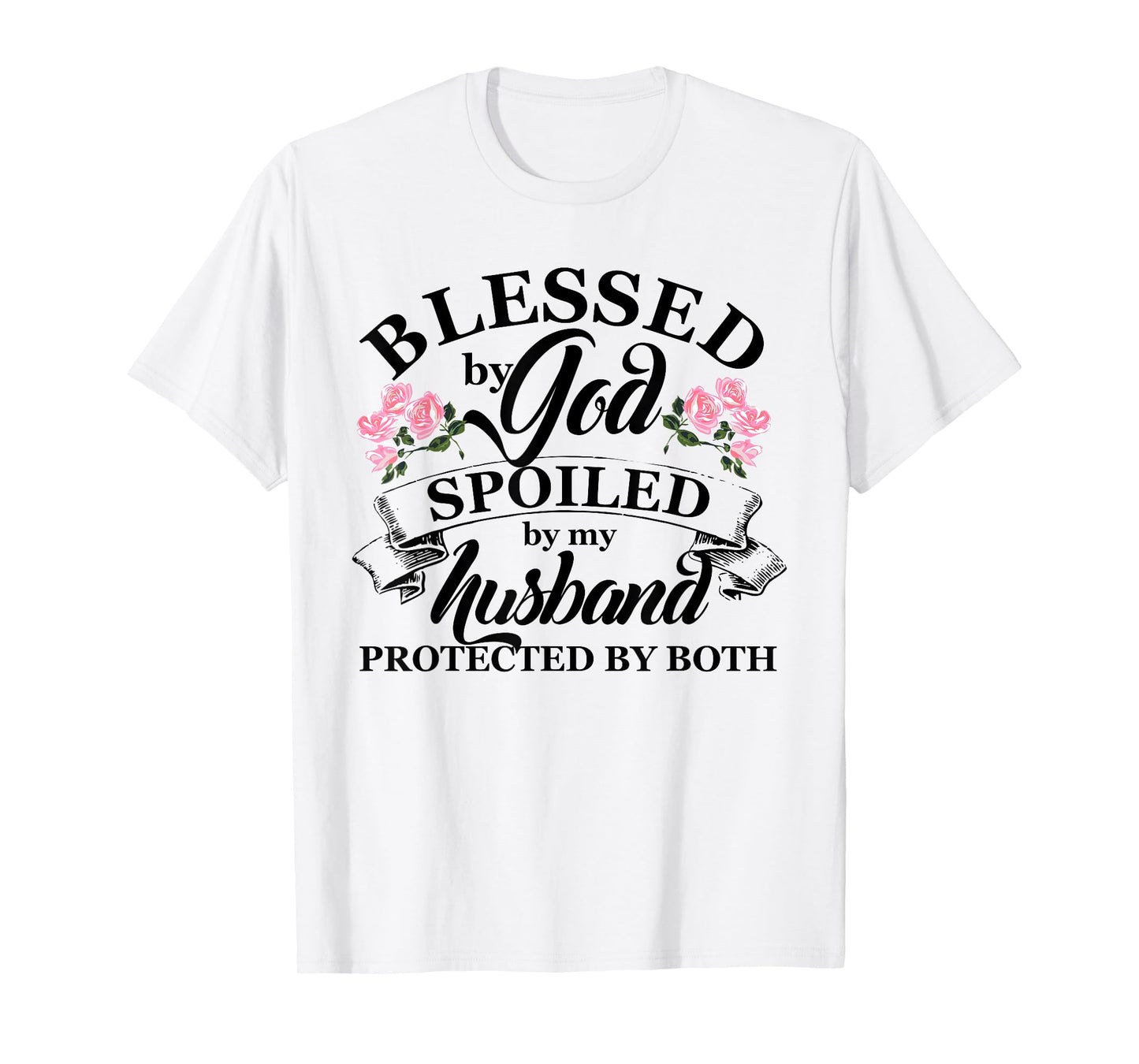 Blessed by God Spoiled By My Husband Christian T Shirt T-Shirt