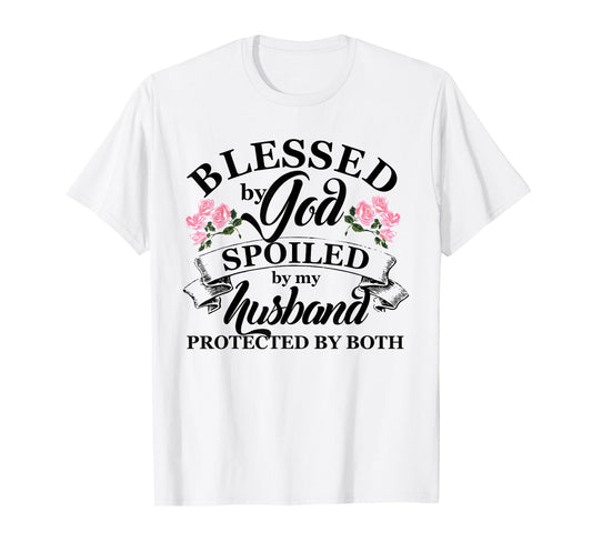 Blessed by God Spoiled By My Husband Christian T Shirt T-Shirt