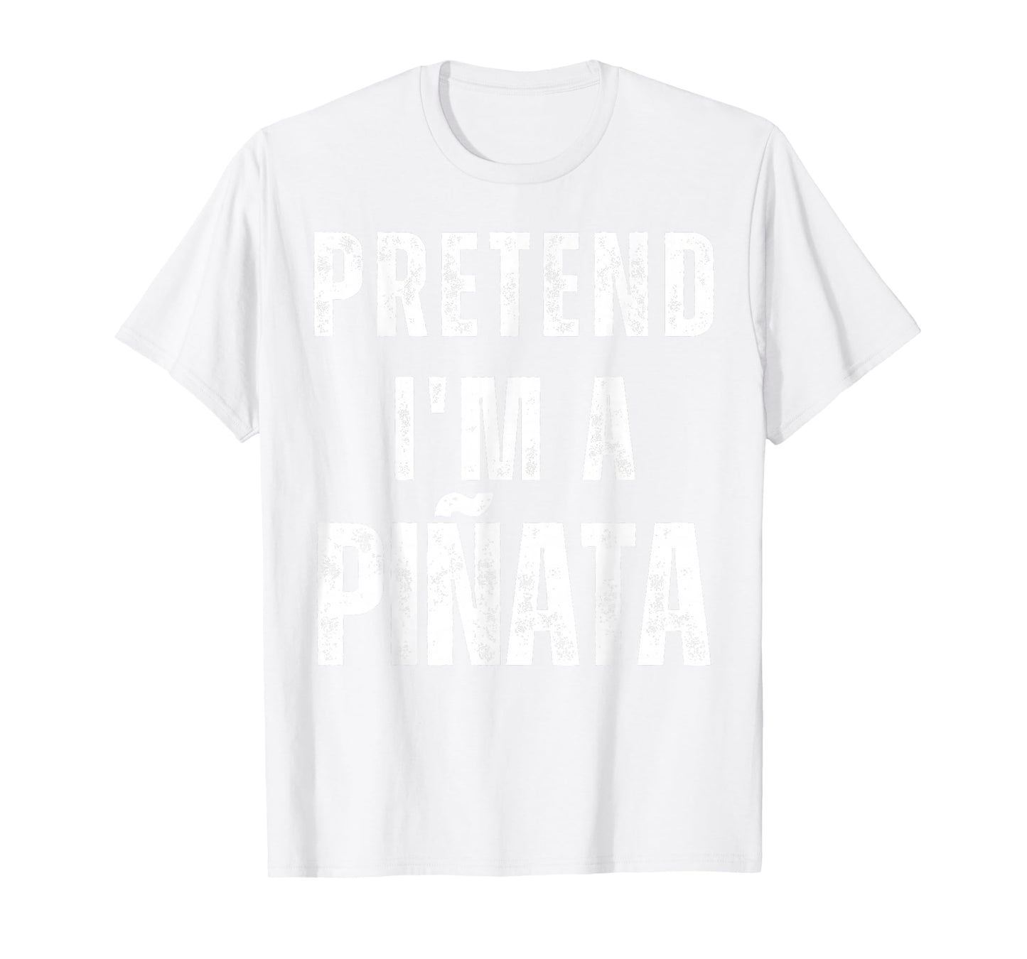 Pretend I'm a Pinata Matching Costume Funny Halloween T-Shirt
