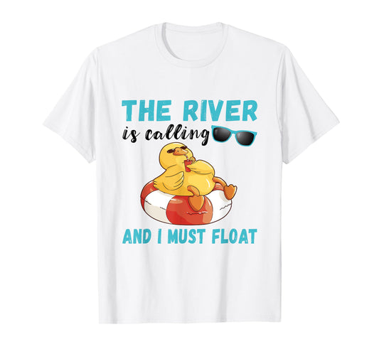 Summer Float Trip Duck The River Is Calling River Tubing T-Shirt