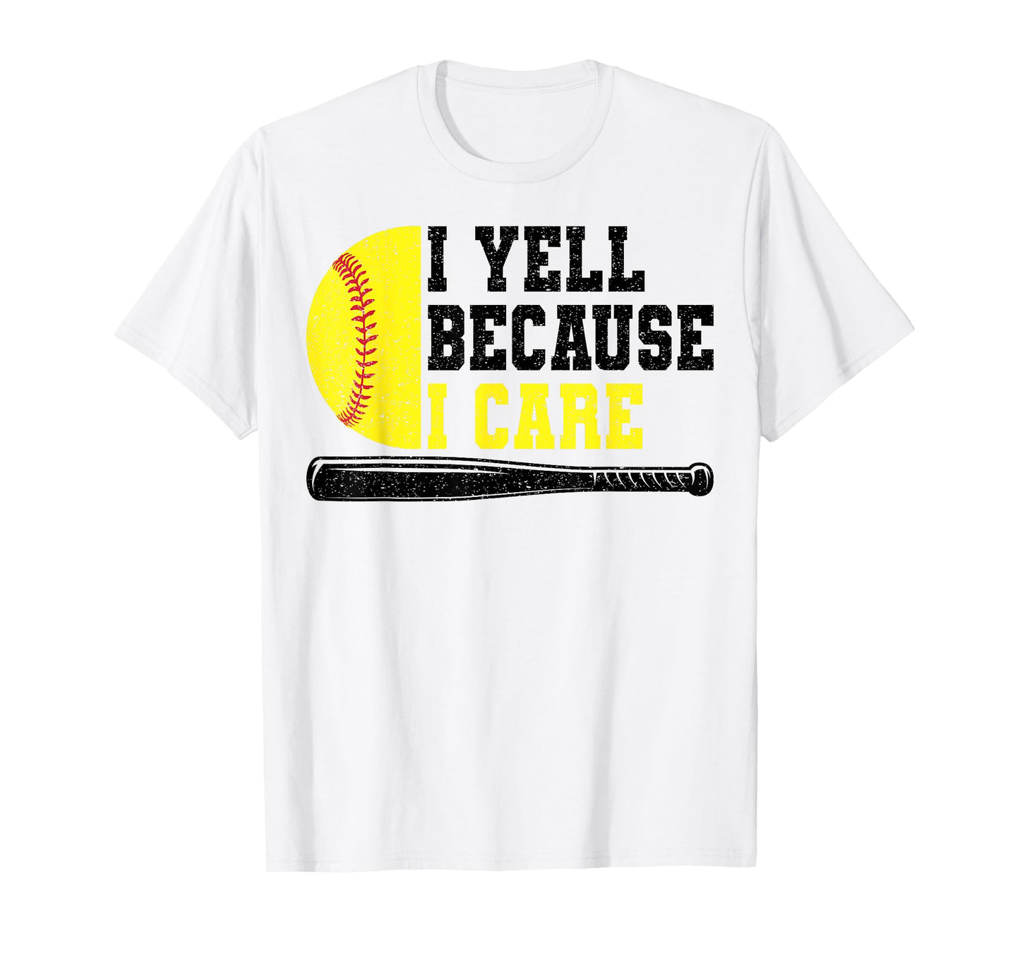 Softball Dad I Yell Because I Care T-Shirt