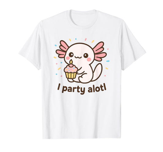 An Axolotl Birthday – Cute Kawaii Pun “I Party Alotl” T-Shirt
