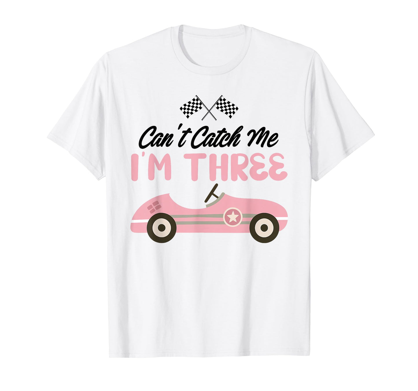 Can’t Catch Me I’m Three 3rd Birthday Girl Pink Car T-Shirt