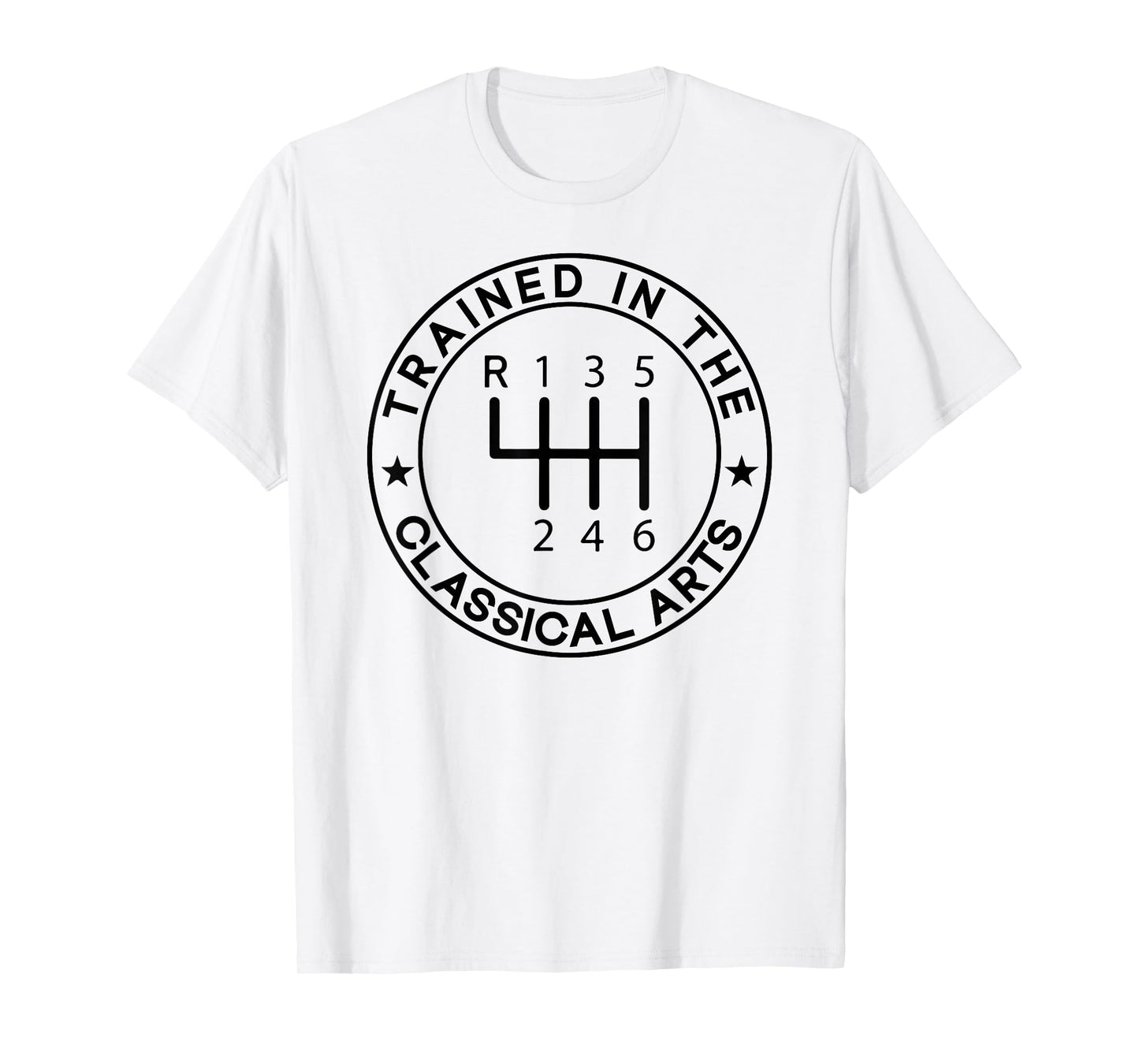 Trained In The Classical Arts Funny Manual Transmission Car T-Shirt