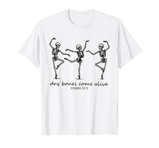 Dry Bones Come Alive Ezekiel 37:5 Skeleton Christian Faith T-Shirt