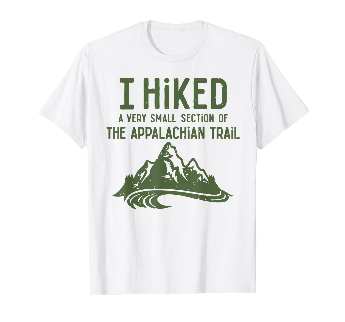 I Hiked A Very Small Section of The Appalachian Trail T-Shirt