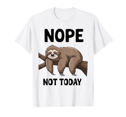 Sloth Nope Not Today Funny Mom Dad Men Women Boy Toddler T-Shirt