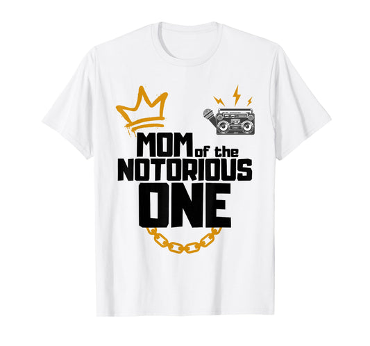 Mom Of The Notorious One Old School 1st Hip Hop Birthday T-Shirt