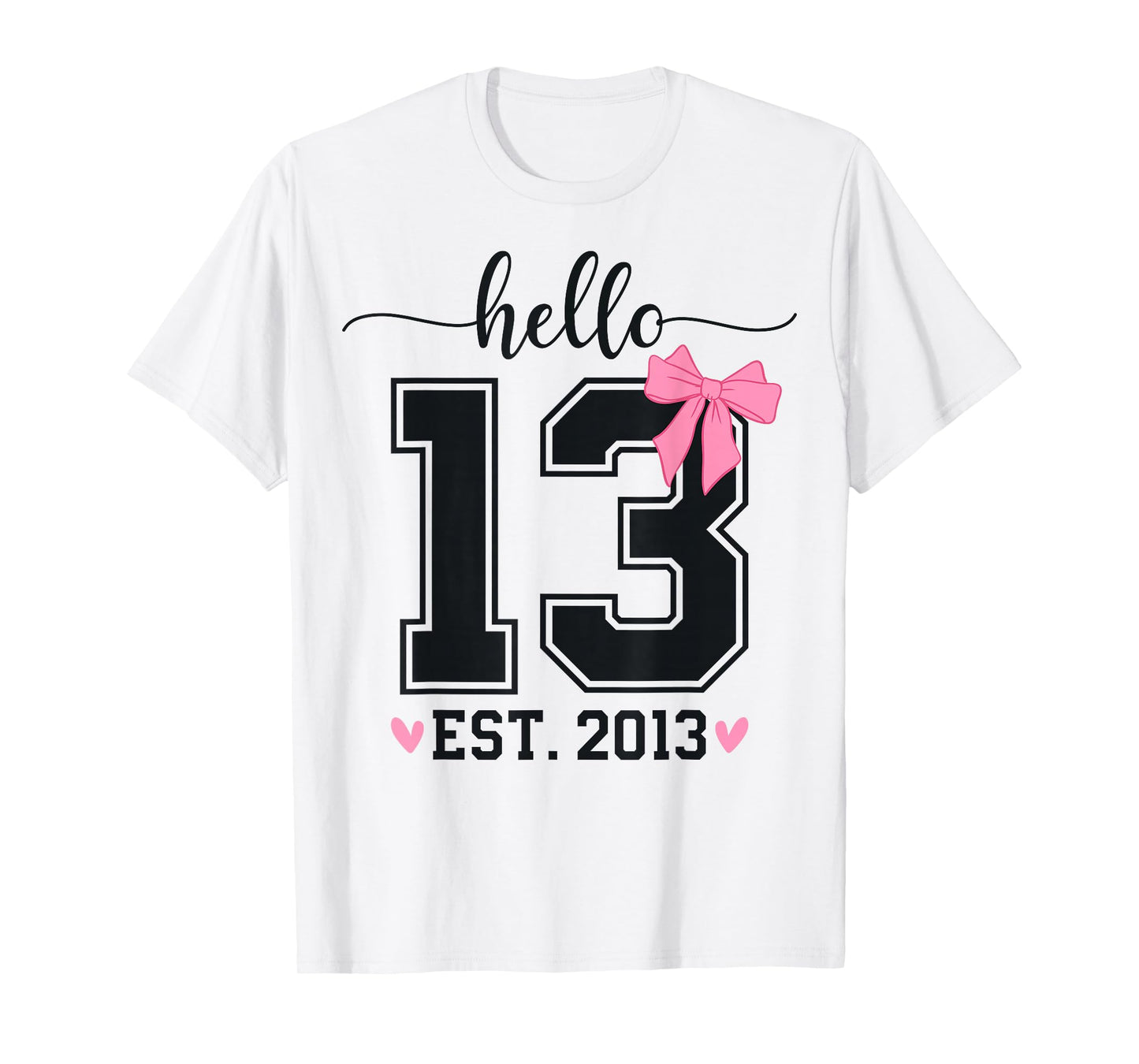 Hello Thirteen EST 2013 13th Birthday Coquette 13 Year Girl T-Shirt