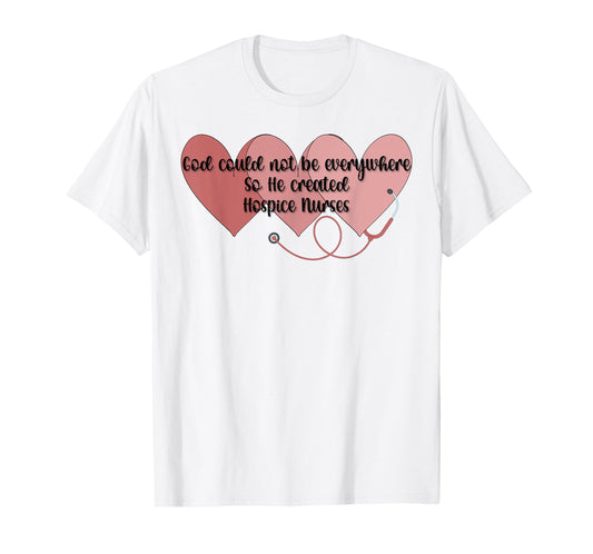 God Created Hospice Nurses Hospice Nursing T-Shirt