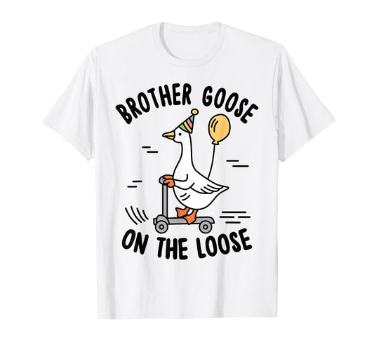Brother Goose On The Loose Funny Birthday Matching Family T-Shirt