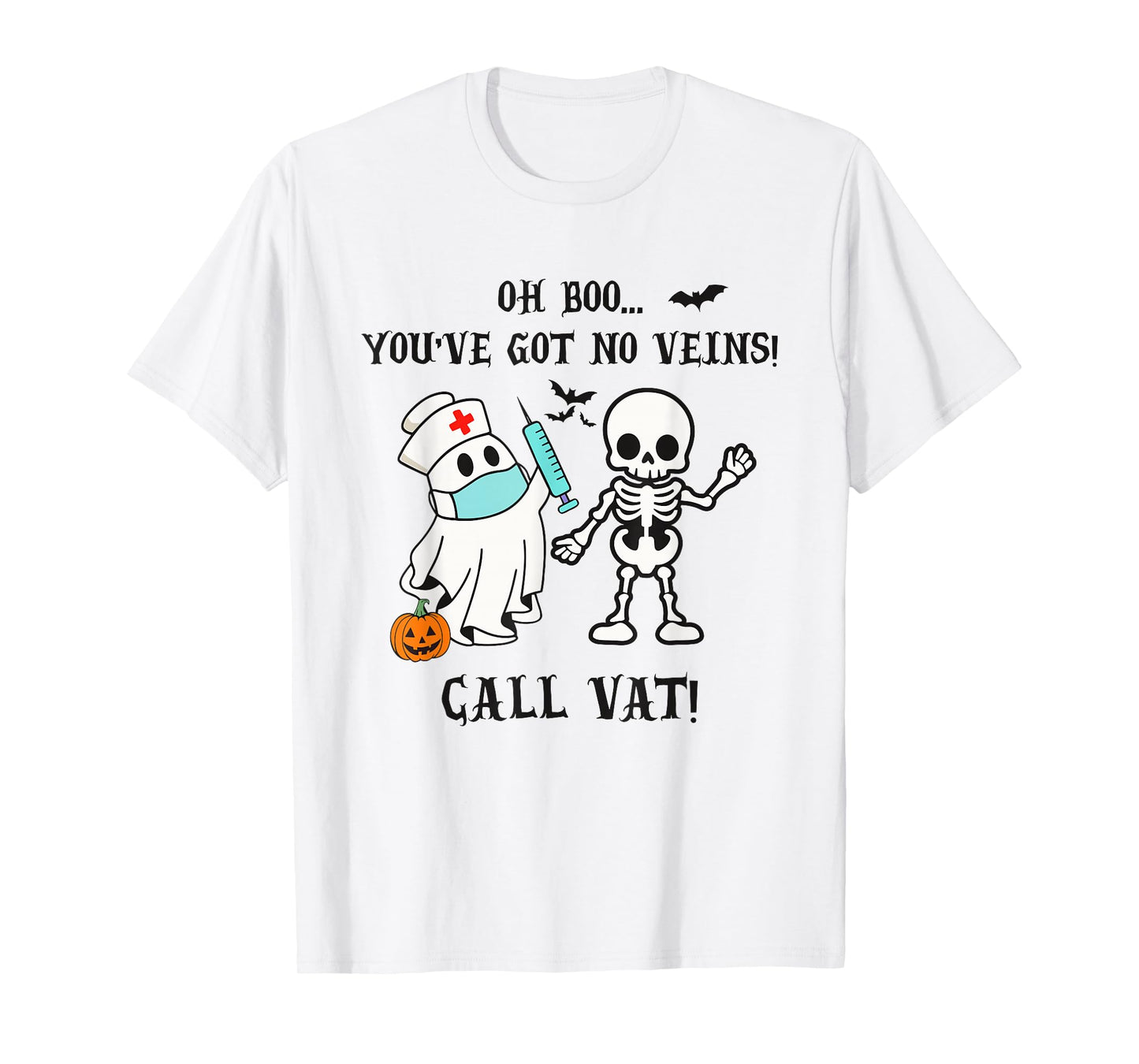 You've Got No Veins Call VAT Halloween Vascular Access Nurse T-Shirt