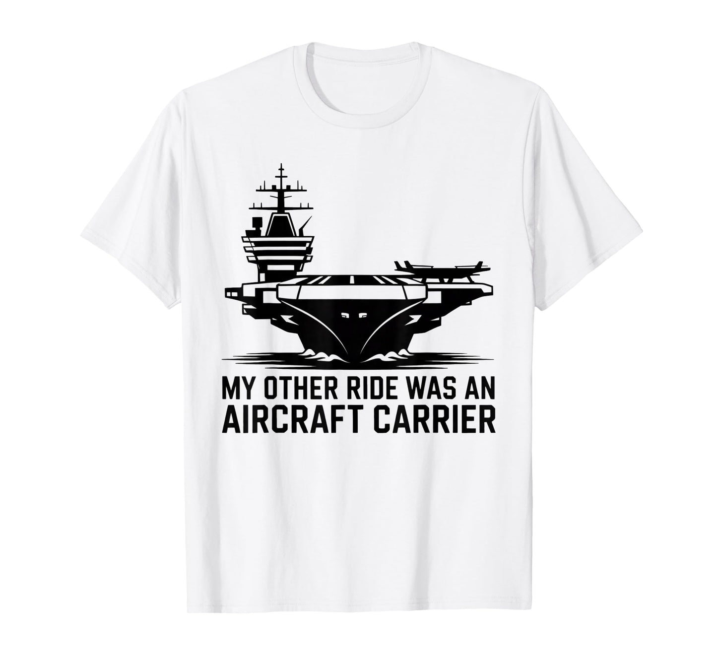 My Other Ride was an Aircraft Carrier T-Shirt