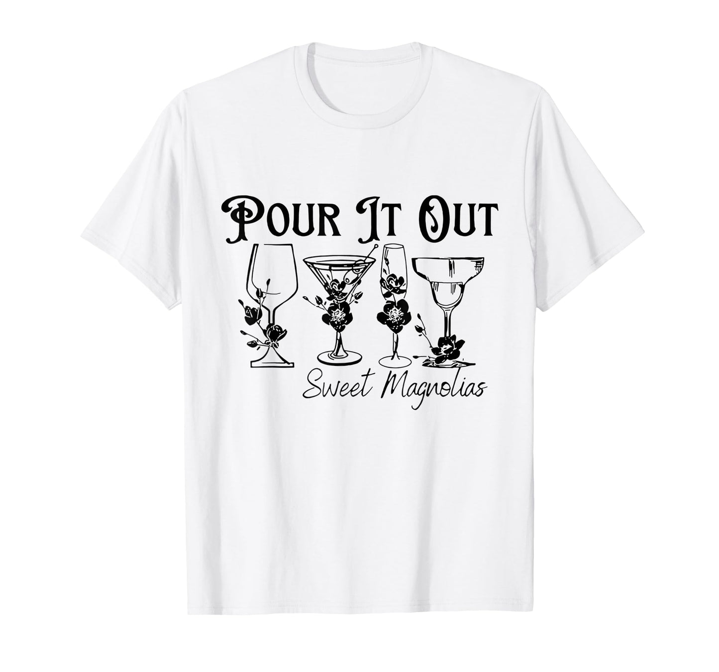 Unique Design Pour It Out Sweet Magnolias For Men Women T-Shirt