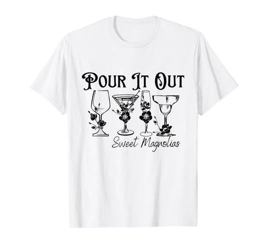Unique Design Pour It Out Sweet Magnolias For Men Women T-Shirt