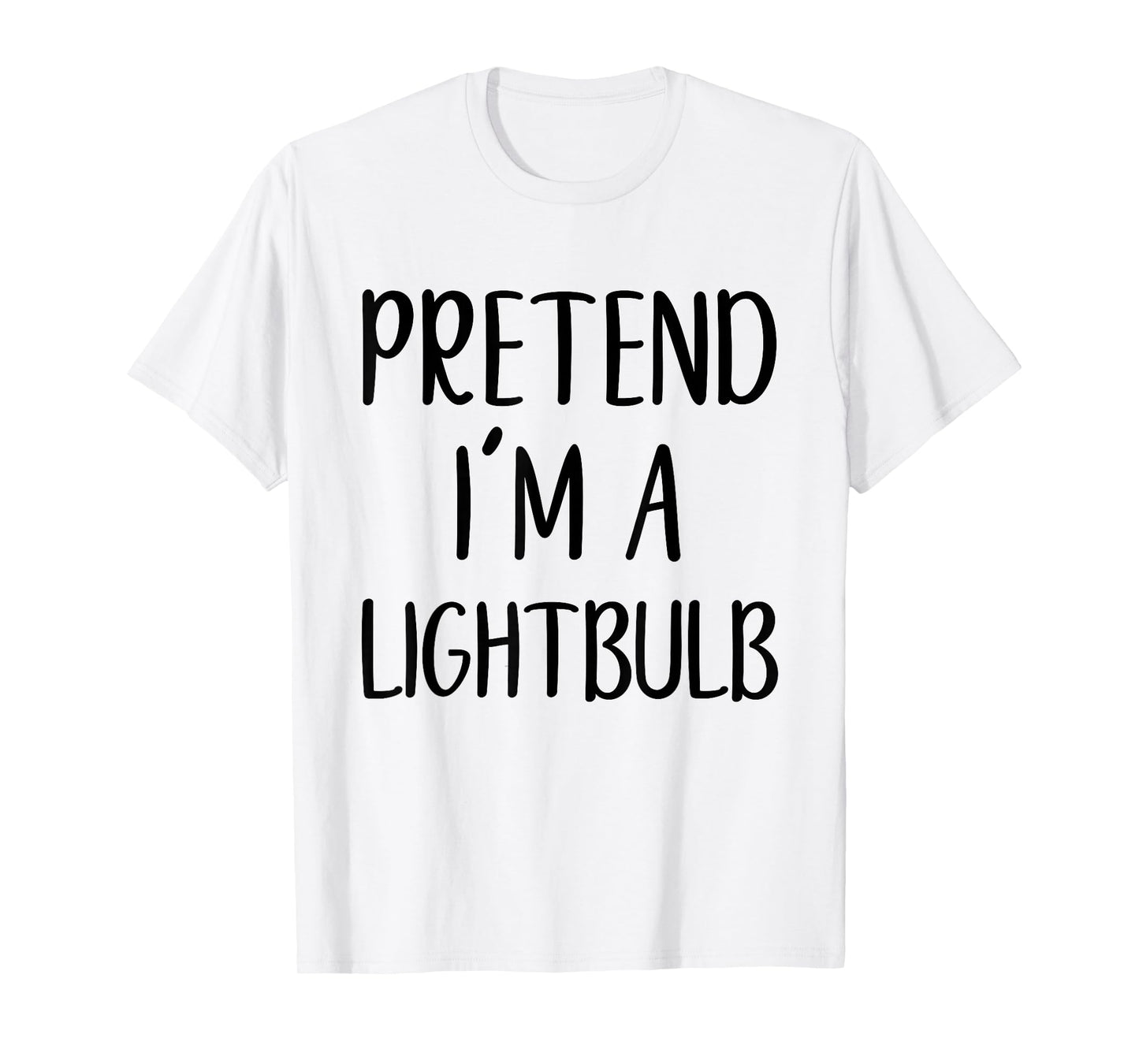 Pretend I'm A Lightbulb Costume Halloween Easy Light-Bulb T-Shirt