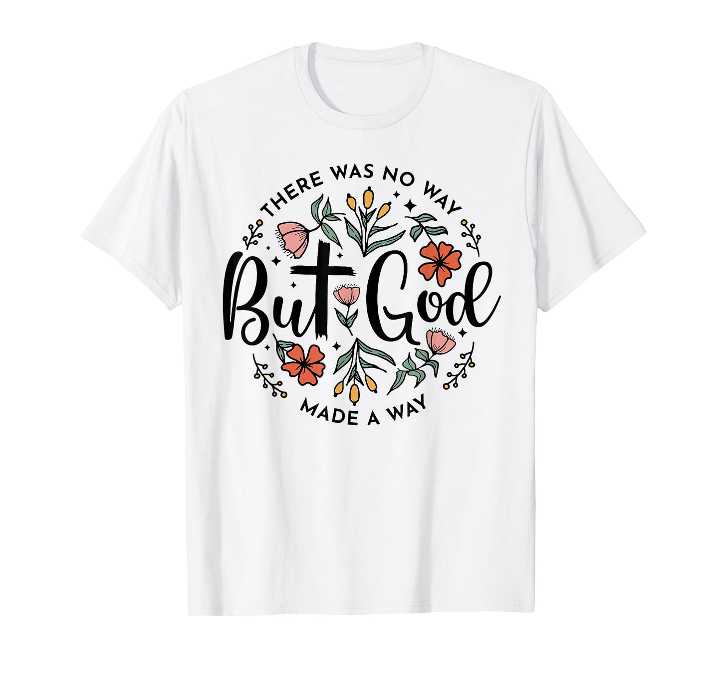 There was No Way But God Made A Way T-Shirt