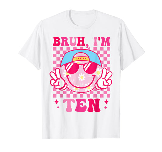 Bruh I'm Ten 10 10th Birthday Groovy Girls 10 Years Old T-Shirt