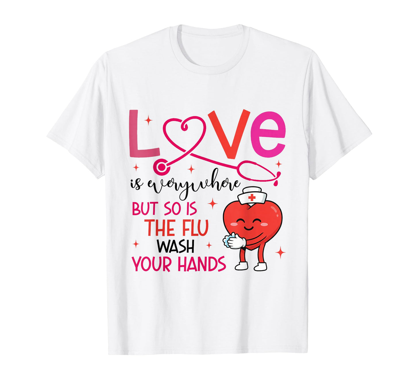 Love is Everywhere But So is The Flu T-Shirt