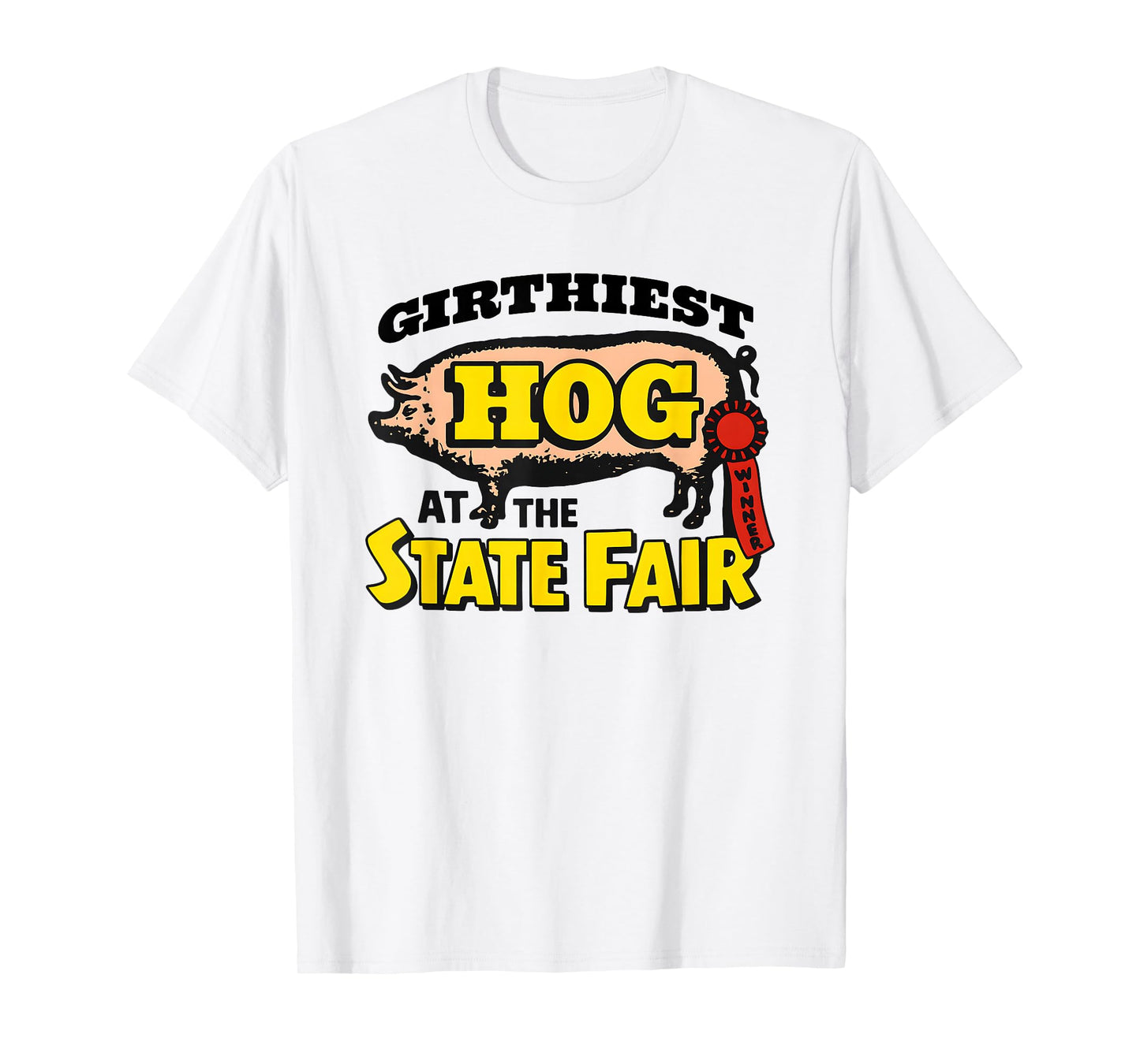 Girthiest Hog at The State Fair Winner Pig T-Shirt