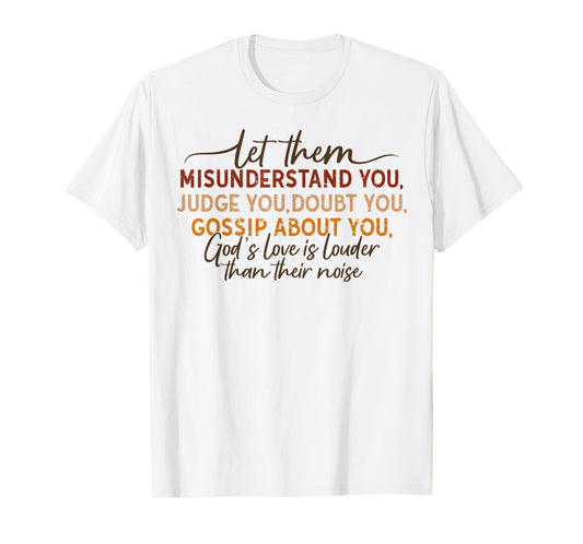 Let Them Misunderstand You Judge You Doubt You Gossip About T-Shirt