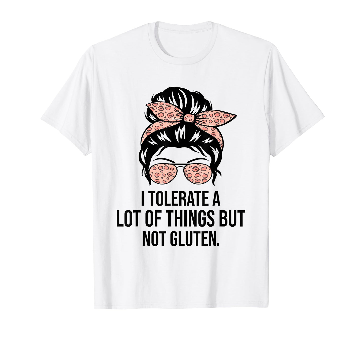 I Tolerate A Lot Of Things But Not Gluten Funny Gluten Free T-Shirt