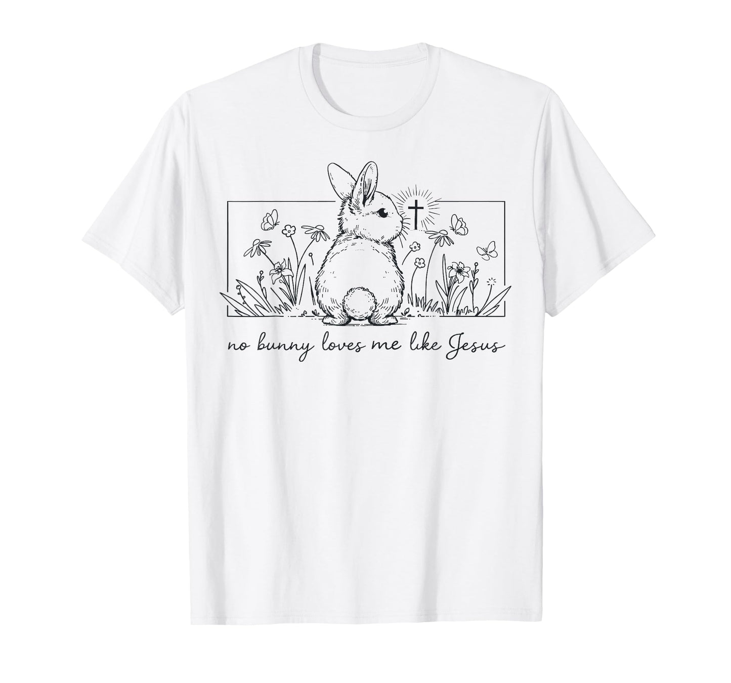 Christian Easter No Bunny Loves Me Like Jesus Faith God T-Shirt